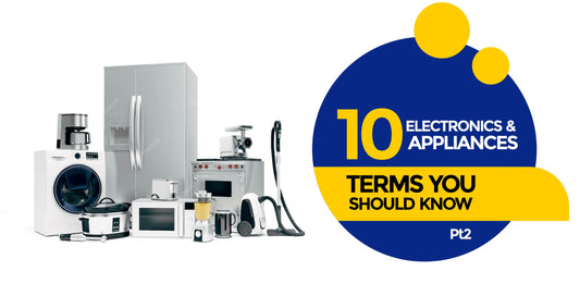 10 Electronics & Appliances Terms you should know pt2