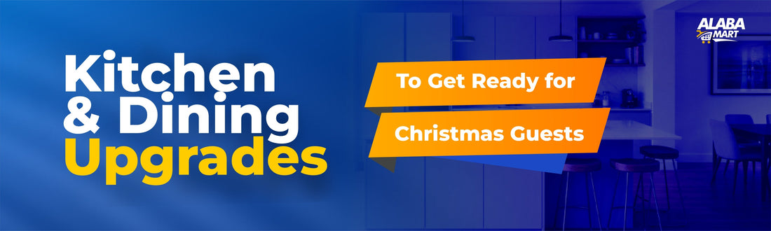 Kitchen & Dining Upgrades to Get Ready for Christmas Guests