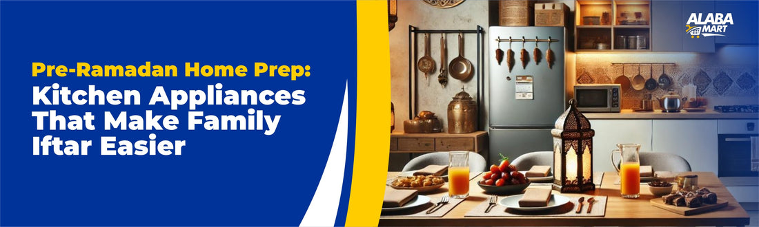 Pre-Ramadan Home Prep: Kitchen Appliances That Make Family Iftar Easier