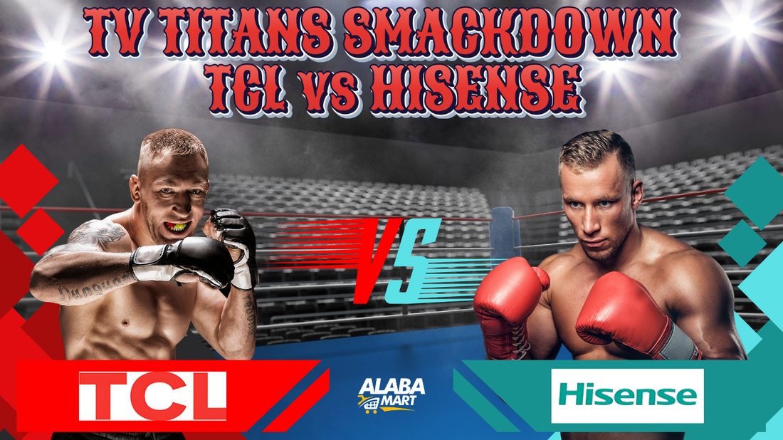 TV TITANS SMACKDOWN TCL vs HISENSE