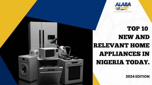 TOP 10 NEW AND RELEVANT HOME APPLIANCES IN NIGERIA TODAY (2024 Edition)